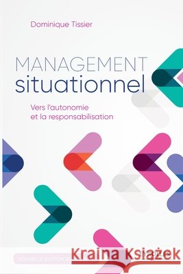 Management situationnel: Vers l'autonomie et la responsabilisation Dominique Tissier 9782212565935 Eyrolles Group - książka