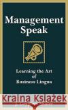 Management Speak J. Gryphon Shafer 9780981988702 Steward House Publishers