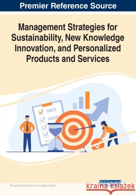 Management Strategies for Sustainability, New Knowledge Innovation, and Personalized Products and Services  9781799877943 IGI Global - książka
