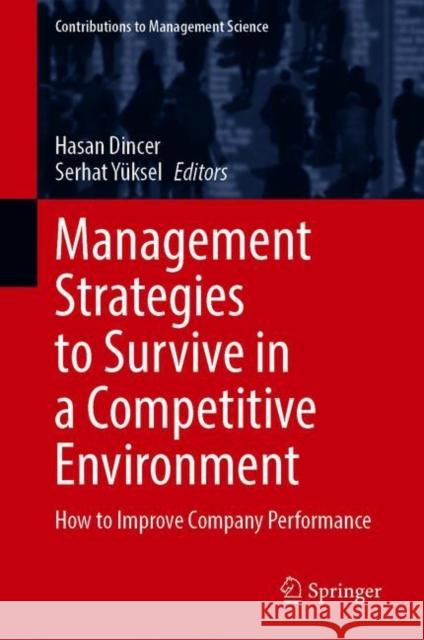 Management Strategies to Survive in a Competitive Environment: How to Improve Company Performance Hasan Dincer Serhat Y 9783030722876 Springer - książka