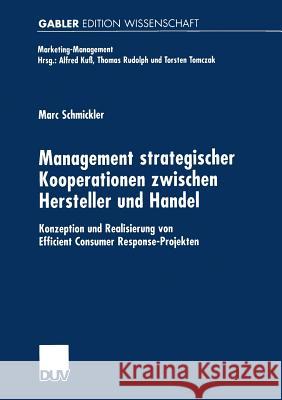 Management Strategischer Kooperationen Zwischen Hersteller Und Handel: Konzeption Und Realisierung Von Efficient Consumer Response-Projekten Marc Schmickler 9783824473984 Deutscher Universitatsverlag - książka