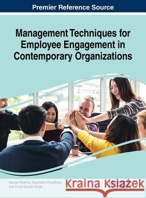 Management Techniques for Employee Engagement in Contemporary Organizations Naman Sharma Narendra Chaudhary Vinod Kumar Singh 9781522577997 IGI Global - książka