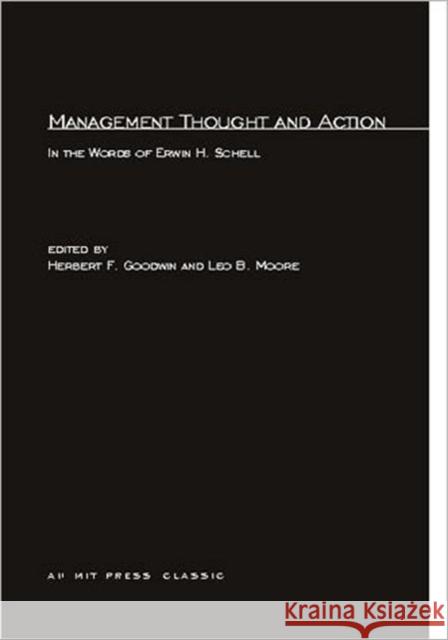 Management Thought and Action: in the Words of Erwin H. Schell Herbert F. Goodwin, Leo B. Moore 9780262572057 MIT Press Ltd - książka
