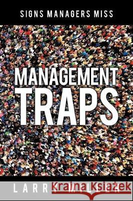 Management Traps: Signs Managers Miss Larry Miller 9781480876149 Archway Publishing - książka
