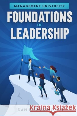 Management University: Foundations of Leadership Pilkington, Daniel 9798568871729 Independently Published - książka