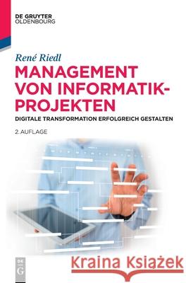 Management Von Informatik-Projekten: Digitale Transformation Erfolgreich Gestalten René Riedl 9783110471267 Walter de Gruyter - książka