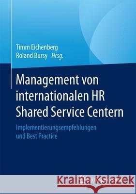 Management Von Internationalen HR Shared Service Centern: Implementierungsempfehlungen Und Best Practice Eichenberg, Timm 9783658148904 Springer Gabler - książka