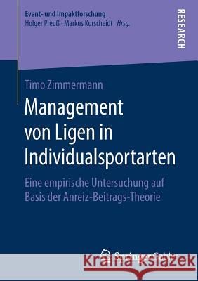 Management Von Ligen in Individualsportarten: Eine Empirische Untersuchung Auf Basis Der Anreiz‐beitrags‐theorie Zimmermann, Timo 9783658249182 Springer Gabler - książka