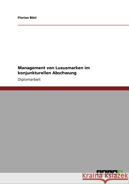 Management von Luxusmarken im konjunkturellen Abschwung Florian B 9783640793075 Grin Verlag - książka