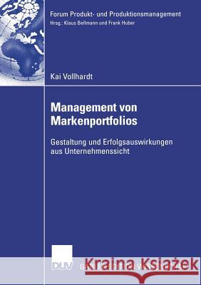 Management Von Markenportfolios: Gestaltung Und Erfolgsauswirkungen Aus Unternehmenssicht Huber, Prof Dr Frank 9783835007895 Deutscher Universitatsverlag - książka