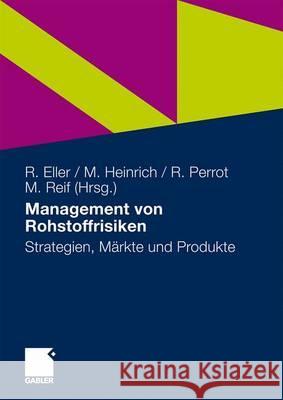 Management Von Rohstoffrisiken: Strategien, Märkte Und Produkte Eller, Roland 9783834910974 Gabler - książka