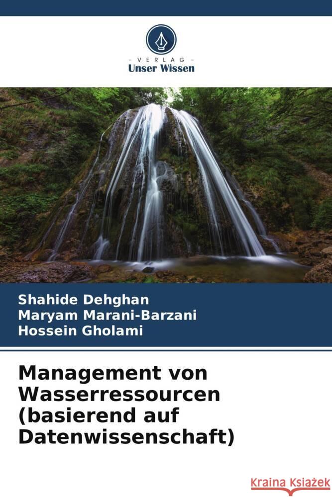 Management von Wasserressourcen (basierend auf Datenwissenschaft) Shahide Dehghan Maryam Marani-Barzani Hossein Gholami 9786207059904 Verlag Unser Wissen - książka