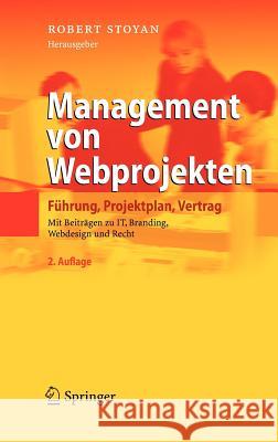 Management Von Webprojekten: Führung, Projektplan, Vertrag Stoyan, Robert 9783540711940 Springer - książka