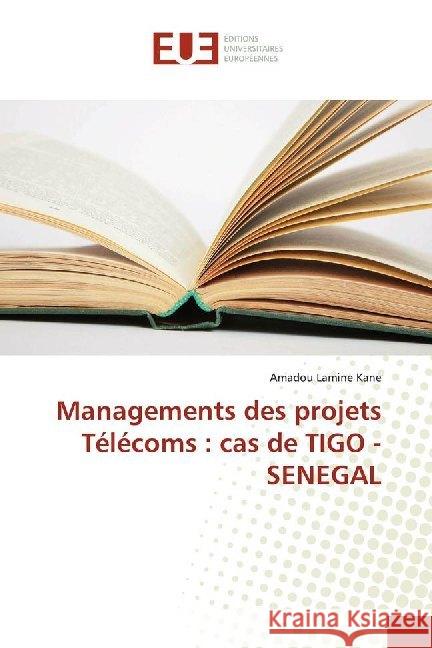 Managements des projets Télécoms : cas de TIGO - SENEGAL Kane, Amadou Lamine 9783841679581 Éditions universitaires européennes - książka