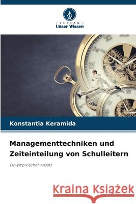 Managementtechniken und Zeiteinteilung von Schulleitern Keramida, Konstantia 9786209149603 Verlag Unser Wissen - książka