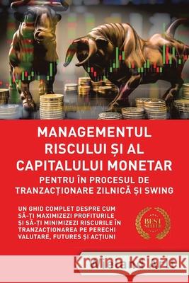 Managementul Riscului Si Al Capitalului Monetar - in Procesul De Tranzactionare Zilnica Si Swing: Un Ghid Complet Despre Cum Să-ți Maximizez Arlt, Wieland 9783982177632 Publishdrive - książka