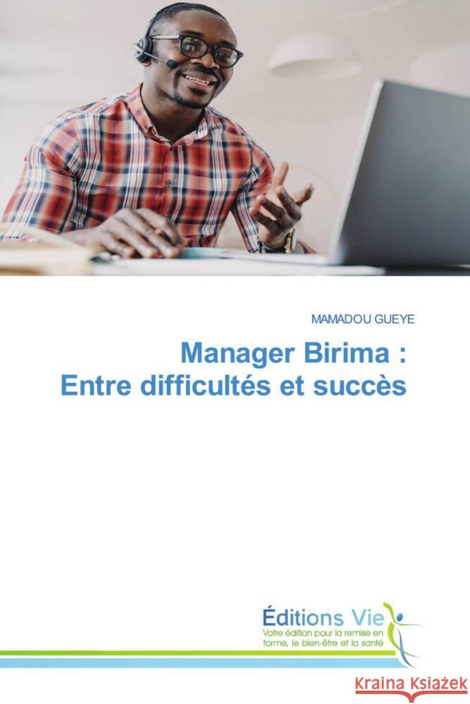 Manager Birima : Entre difficultés et succès Gueye, Mamadou 9786139597215 Éditions Vie - książka