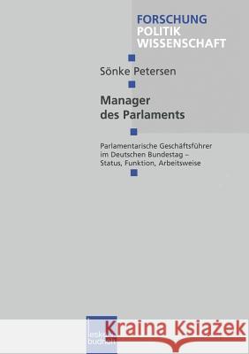 Manager Des Parlaments: Parlamentarische Geschäftsführer Im Deutschen Bundestag -- Status, Funktion, Arbeitsweise Petersen, Sönke 9783810026224 Vs Verlag Fur Sozialwissenschaften - książka