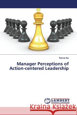 Manager Perceptions of Action-centered Leadership Ibo, Ramos 9786200080455 LAP Lambert Academic Publishing - książka