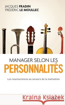 Manager selon les personnalités: Les neurosciences au secours de la motivation Fradin, Jacques 9782212558050 Eyrolles Group - książka