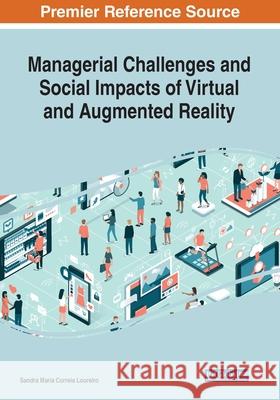 Managerial Challenges and Social Impacts of Virtual and Augmented Reality Sandra Maria Correia Loureiro   9781799828754 Business Science Reference - książka