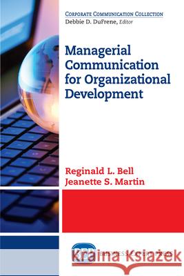 Managerial Communication for Organizational Development Reginald L. Bell Jeanette S. Martin 9781947843318 Business Expert Press - książka