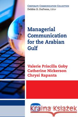 Managerial Communication for the Arabian Gulf Valerie Priscilla Goby Catherine Nickerson Chrysi Rapanta 9781631572463 Business Expert Press - książka
