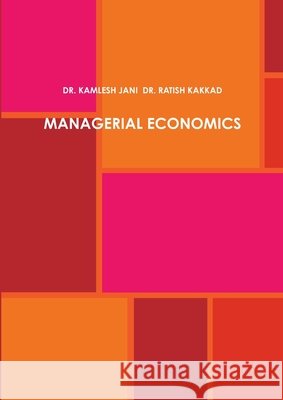 Managerial Economics Kamlesh Jani Ratish Kakkad 9781105512292 Lulu Press - książka