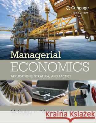 Managerial Economics: Applications, Strategies and Tactics James R. McGuigan R. Charles Moyer Frederick H. deB Harris 9781305506381 Cengage Learning, Inc - książka