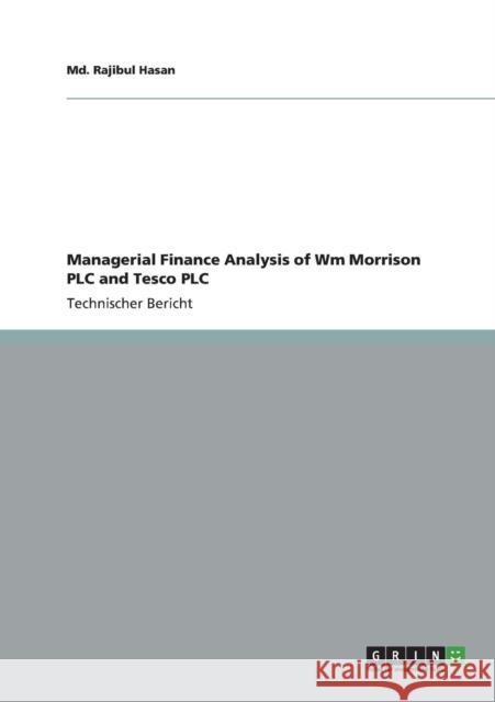 Managerial Finance Analysis of Wm Morrison PLC and Tesco PLC MD Rajibul Hasan 9783656334248 Grin Verlag - książka