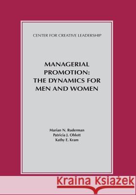 Managerial Promotion: The Dynamics for Men and Women Marian N Ruderman, Patricia J Ohlott, Kathy E Kram 9781604918601 Center for Creative Leadership - książka