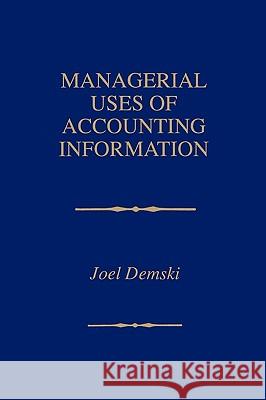 Managerial Uses of Accounting Information Joel Demski 9780792398479 Kluwer Academic Publishers - książka