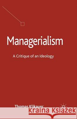 Managerialism: A Critique of an Ideology Klikauer, T. 9781349462674 Palgrave Macmillan - książka