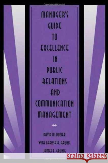 Manager's Guide to Excellence in Public Relations and Communication Management David M. Dozier Larissa A. Grunig James E. Grunig 9780805818093 Taylor & Francis - książka