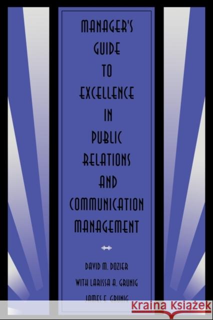 Manager's Guide to Excellence in Public Relations and Communication Management David M. Dozier Larissa A. Grunig James E. Grunig 9780805818109 Lawrence Erlbaum Associates - książka