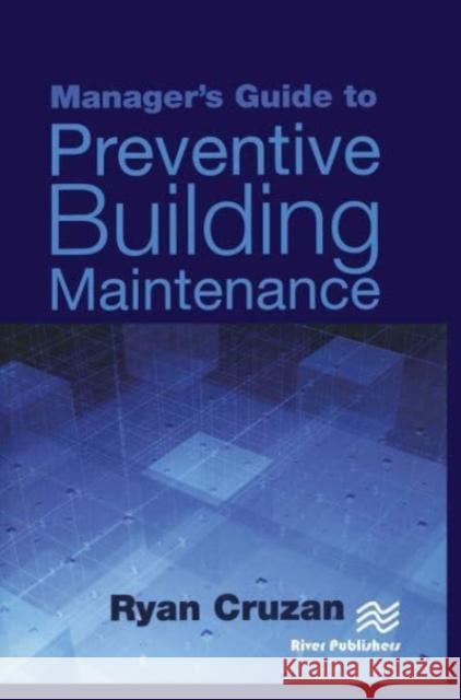 Manager's Guide to Preventive Building Maintenance Ryan Cruzan 9788770229043 CRC Press - książka