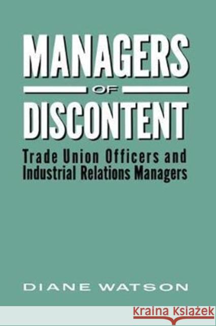 Managers of Discontent: Trade Union Officers and Industrial Relations Managers Watson, Diane H. 9781138467736 Routledge - książka