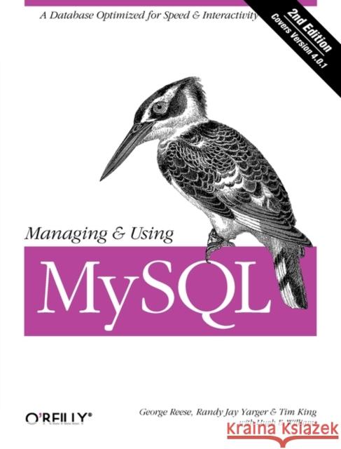 Managing & Using MySQL: Open Source SQL Databases for Managing Information & Web Sites King, Tim 9780596002114 O'Reilly Media - książka