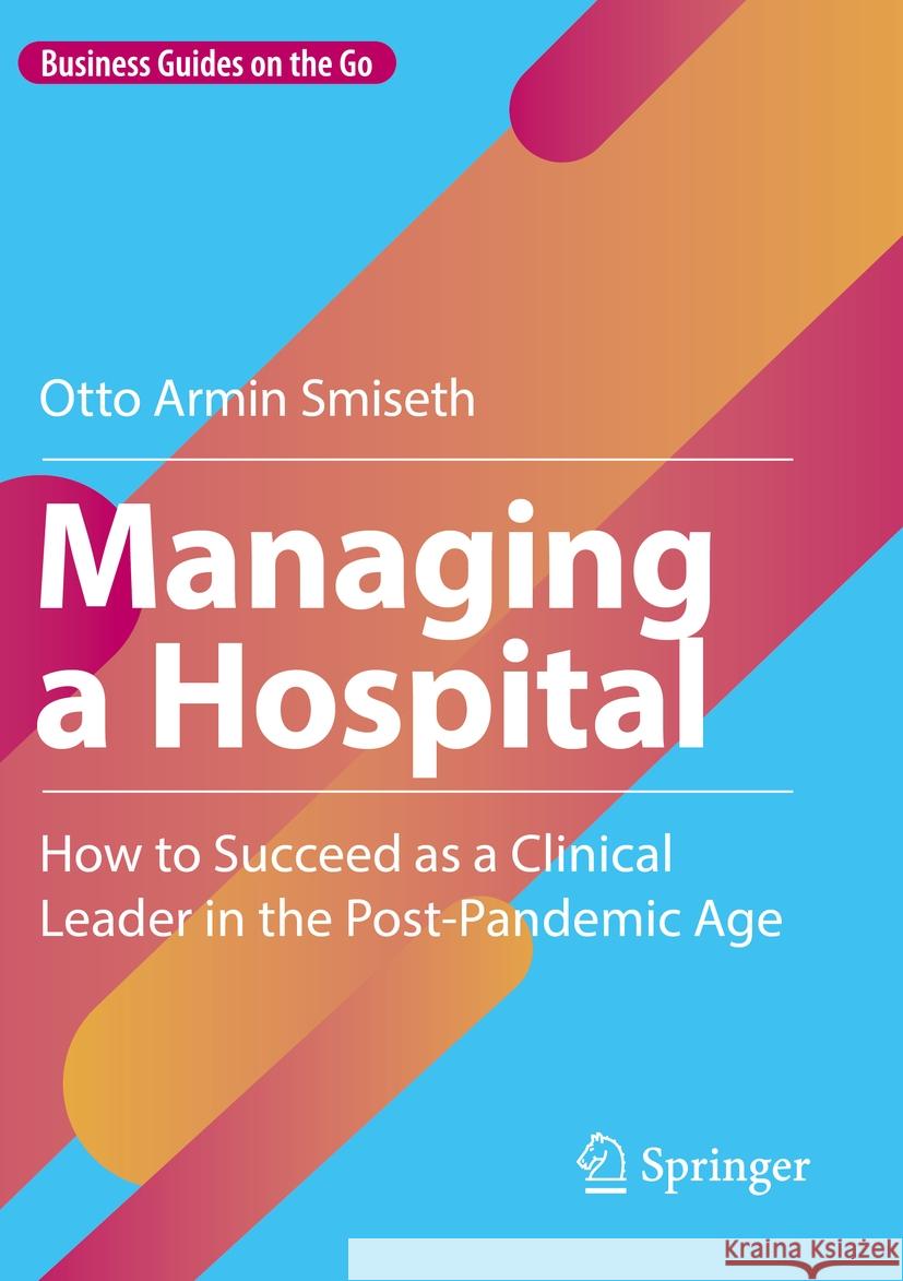 Managing a Hospital Otto Armin Smiseth 9783031176135 Springer International Publishing - książka