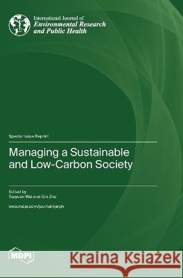 Managing a Sustainable and Low-Carbon Society Taoyuan Wei Qin Zhu  9783036579436 Mdpi AG - książka