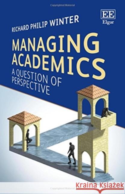 Managing Academics: A Question of Perspective Richard Philip Winter   9781781006689 Edward Elgar Publishing Ltd - książka