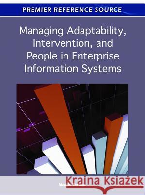 Managing Adaptability, Intervention, and People in Enterprise Information Systems Madjid Tavana 9781609605292 Information Science Reference - książka