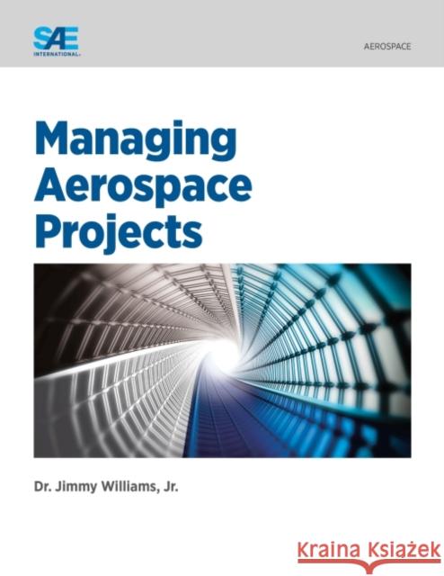 Managing Aerospace Projects Jimmy Williams Jr   9780768084559 SAE International - książka