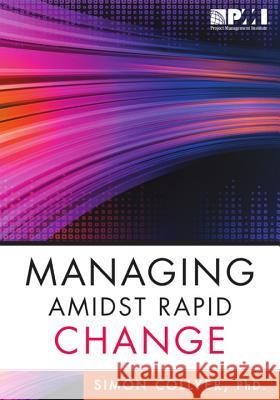 Managing Amidst Rapid Change: Management Approaches for Dynamic Environments Simon Collyer 9781628250763 Project Management Institute - książka
