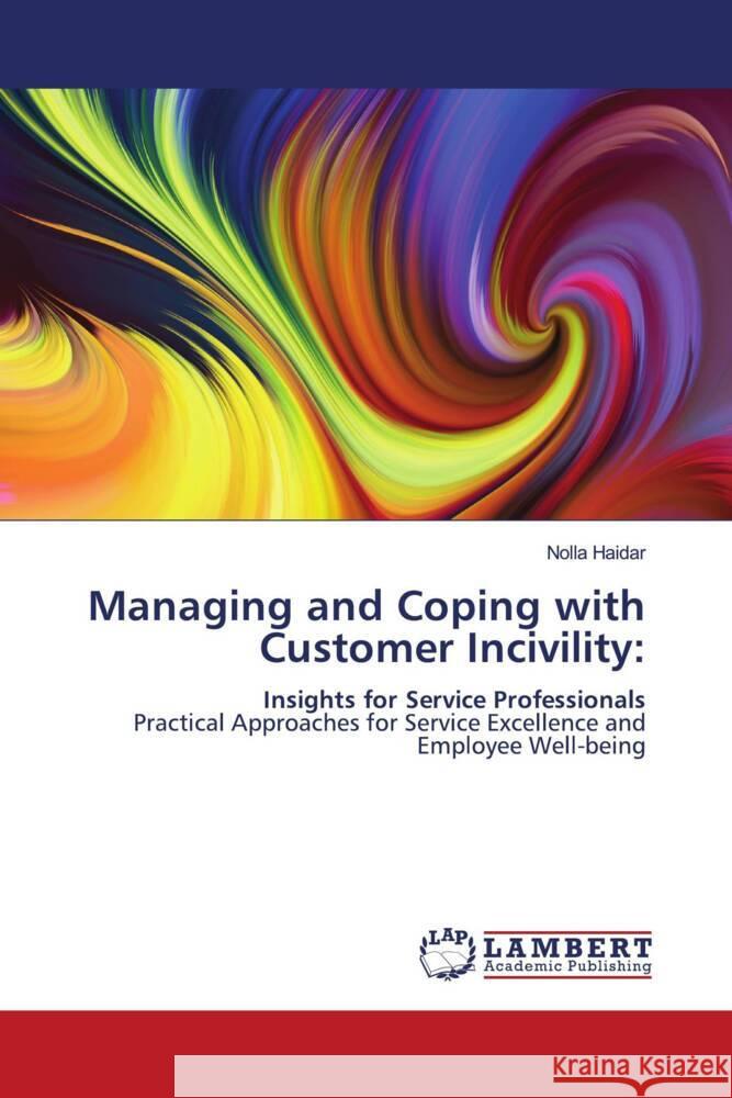 Managing and Coping with Customer Incivility: Haidar, Nolla 9786206784098 LAP Lambert Academic Publishing - książka