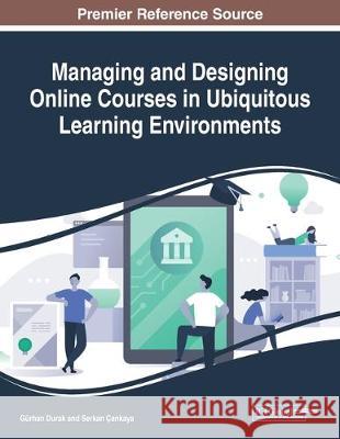 Managing and Designing Online Courses in Ubiquitous Learning Environments  9781522597803 IGI Global - książka