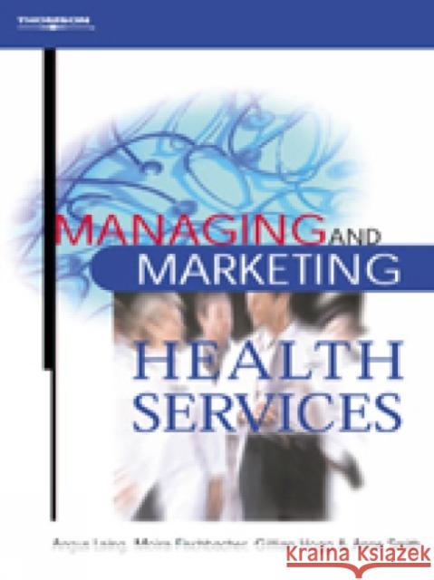 Managing and Marketing Health Services Angus Laing Gillian (Glasgow Caledonian University) Hogg 9781861526786 CENGAGE LEARNING - książka