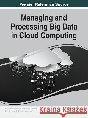 Managing and Processing Big Data in Cloud Computing Rajkumar Kannan Raihan Ur Rasool Hai Jin 9781466697676 Information Science Reference - książka