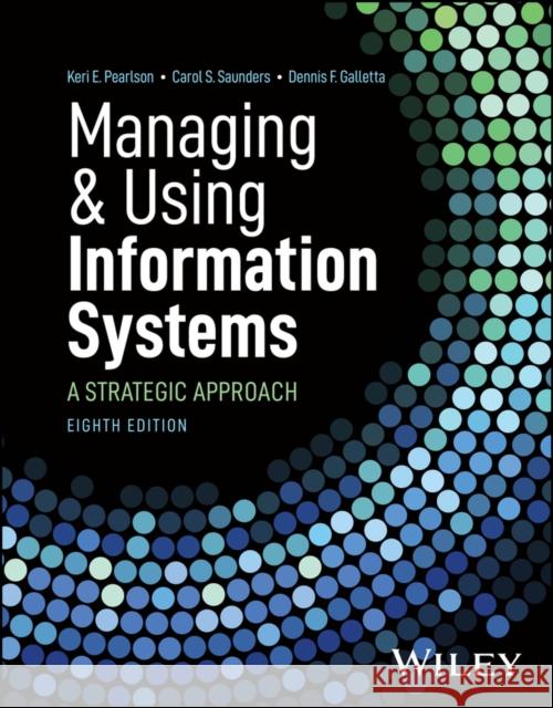 Managing and Using Information Systems Dennis F. Galletta 9781394215447 Wiley - książka