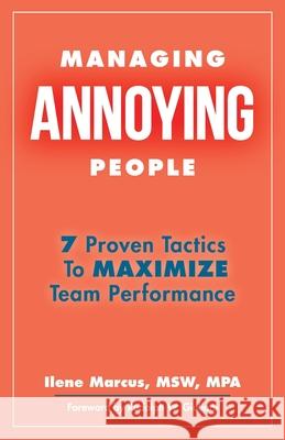 Managing Annoying People: 7 Proven Tactics To Maximize Team Performance Giuliani, Rudolph W. 9781530496266 Createspace Independent Publishing Platform - książka